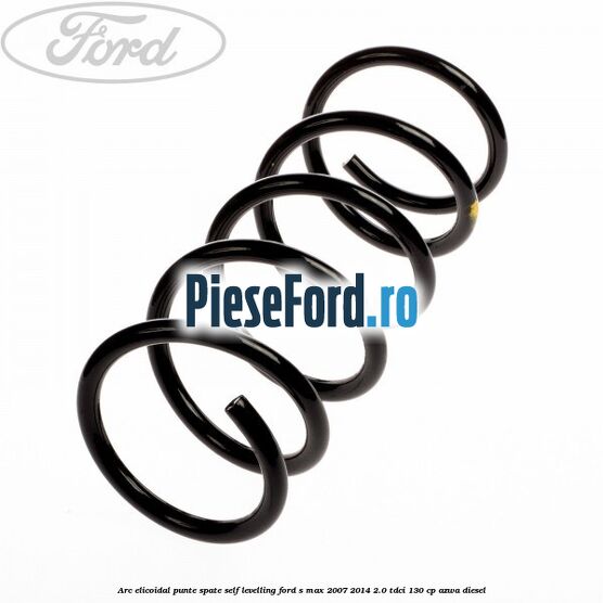 Arc elicoidal punte spate self-levelling Ford S-Max 2007-2014 2.0 TDCi 130 cp AZWA diesel