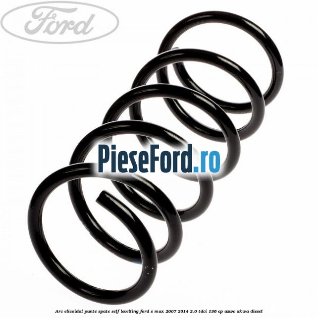 Arc elicoidal punte spate self-levelling Ford S-Max 2007-2014 2.0 TDCi 136 cp AZWC, UKWA diesel