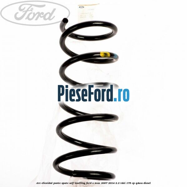 Arc elicoidal punte spate self-levelling Ford S-Max 2007-2014 2.2 TDCi 175 cp Q4WA diesel