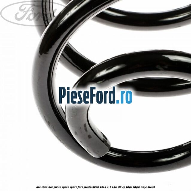 Arc elicoidal punte spate sport Ford Fiesta 2008-2012 1.6 TDCi 90 cp HHJC, HHJD, HHJE diesel