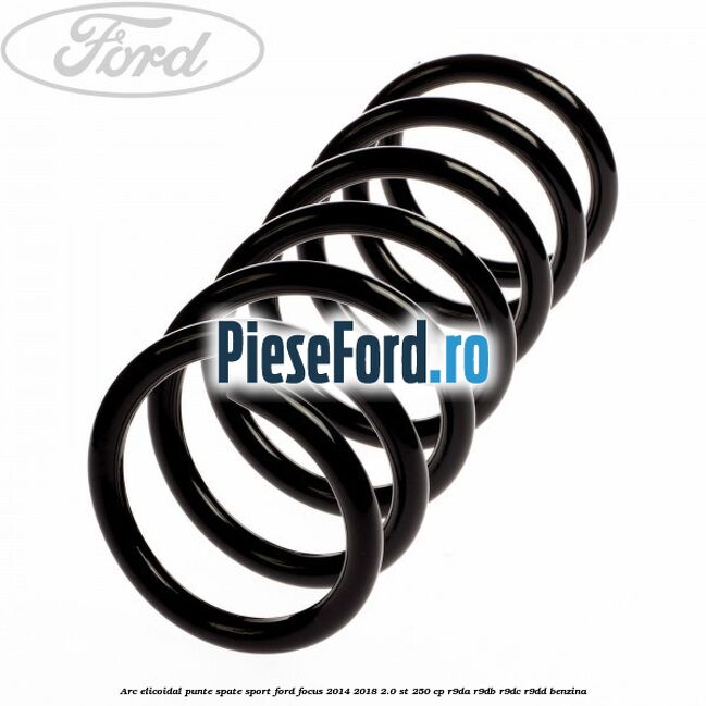 Arc elicoidal punte spate sport Ford Focus 2014-2018 2.0 ST 250 cp R9DA, R9DB, R9DC, R9DD benzina