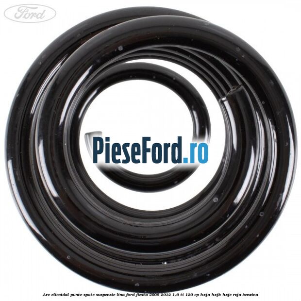 Arc elicoidal punte spate suspensie lina Ford Fiesta 2008-2012 1.6 Ti 120 cp HXJA, HXJB, HXJE, RVJA benzina