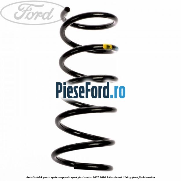 Arc elicoidal punte spate suspensie sport Ford S-Max 2007-2014 1.6 EcoBoost 160 cp JTWA, JTWB benzina