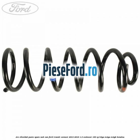 Arc elicoidal punte spate SWB VAN Ford Transit Connect 2013-2018 1.0 EcoBoost 100 cp B3GA, M2GA, M2GB benzina