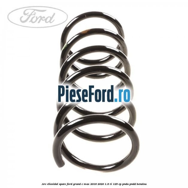 Arc elicoidal spate Ford Grand C-Max 2016-2020 1.6 Ti 125 cp PNDA, PNDD benzina