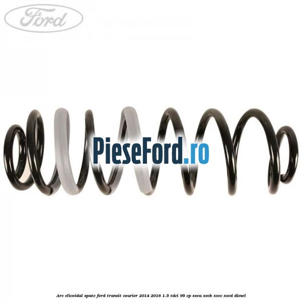 Arc elicoidal spate Ford Transit Courier 2014-2018 1.5 TDCi 95 cp Arc elicoidal spate Ford Transit Courier 2014-2018 1.5 TDCi 95 cp XVCA, XVCB, XVCC, XVCD diesel