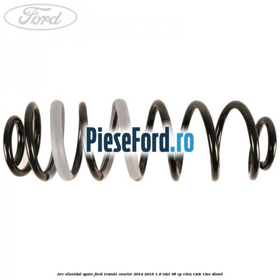 Arc elicoidal spate Ford Transit Courier 2014-2018 1.6 TDCi 95 cp T3CA, T3CB, T3CC diesel
