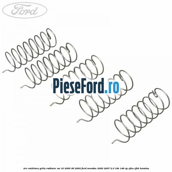 Arc emblema grila radiator an 10/2000-06/2003 Ford Mondeo 2000-2007 2.0 16V 146 cp CJBA, CJBB benzina