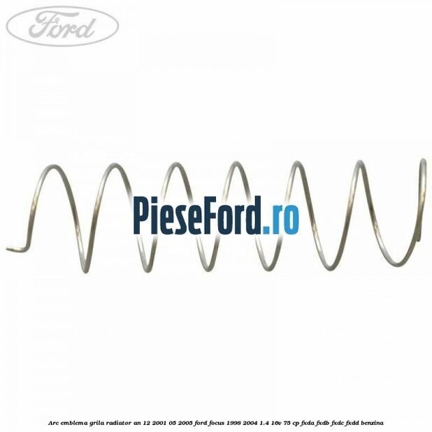 Arc emblema grila radiator an 12/2001-05/2005 Ford Focus 1998-2004 1.4 16V 75 cp FXDA, FXDB, FXDC, FXDD benzina