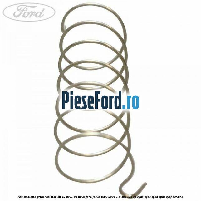 Arc emblema grila radiator an 12/2001-05/2005 Ford Focus 1998-2004 1.8 16V 115 cp EYDB, EYDC, EYDD, EYDE, EYDF benzina