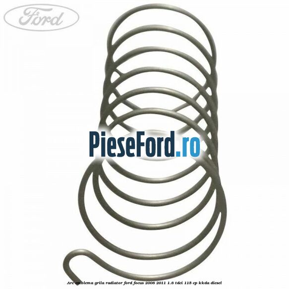 Arc emblema grila radiator Ford Focus 2008-2011 1.8 TDCi 115 cp KKDA diesel