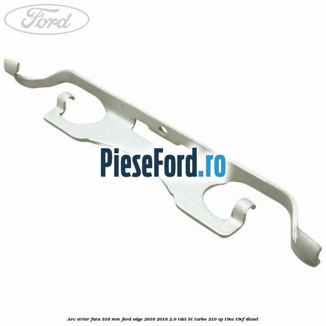 Arc etrier fata 316 mm Ford Edge 2016-2018 2.0 TDCi Bi-Turbo 210 cp T9CE, T9CF diesel