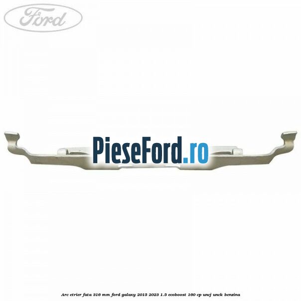 Arc etrier fata 316 mm Ford Galaxy 2015-2023 1.5 EcoBoost 160 cp UNCJ, UNCK benzina