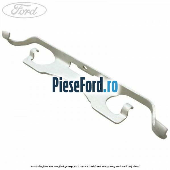 Arc etrier fata 316 mm Ford Galaxy 2015-2023 2.0 TDCi 4x4 180 cp T8CG, T8CH, T8CI, T8CJ diesel