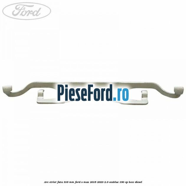 Arc etrier fata 316 mm Ford S-Max 2015-2023 2.0 EcoBlue 190 cp BCCC diesel