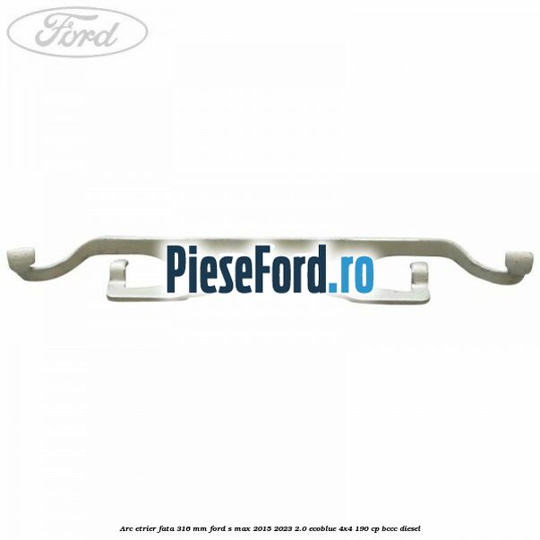 Arc etrier fata 316 mm Ford S-Max 2015-2023 2.0 EcoBlue 4x4 190 cp BCCC diesel