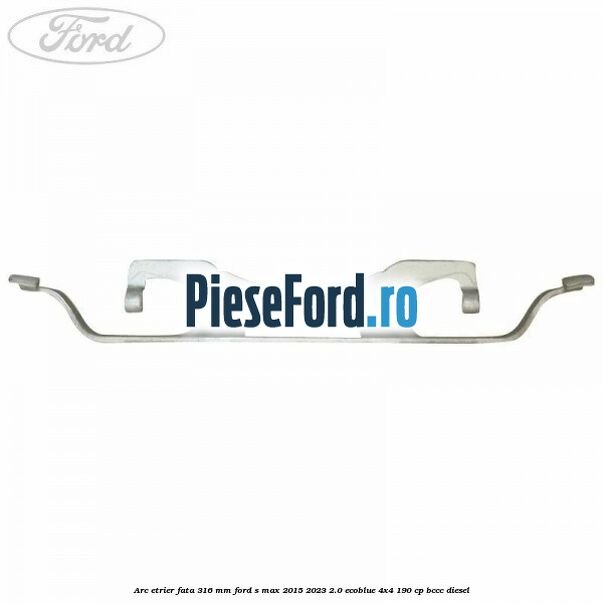 Arc etrier fata 316 mm Ford S-Max 2015-2023 2.0 EcoBlue 4x4 190 cp BCCC diesel