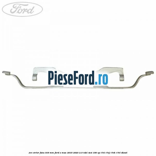 Arc etrier fata 316 mm Ford S-Max 2015-2023 2.0 TDCi 4x4 150 cp T7CI, T7CJ, T7CK, T7CL diesel