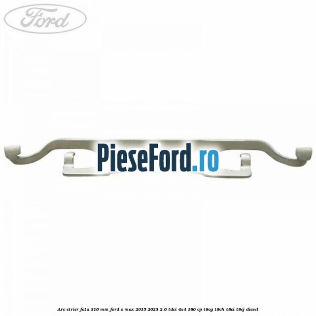 Arc etrier fata 316 mm Ford S-Max 2015-2023 2.0 TDCi 4x4 180 cp T8CG, T8CH, T8CI, T8CJ diesel