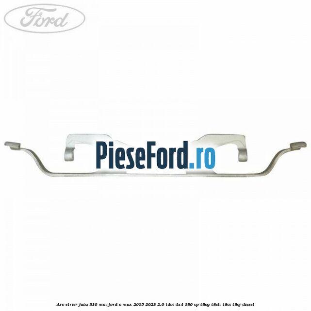 Arc etrier fata 316 mm Ford S-Max 2015-2023 2.0 TDCi 4x4 180 cp T8CG, T8CH, T8CI, T8CJ diesel