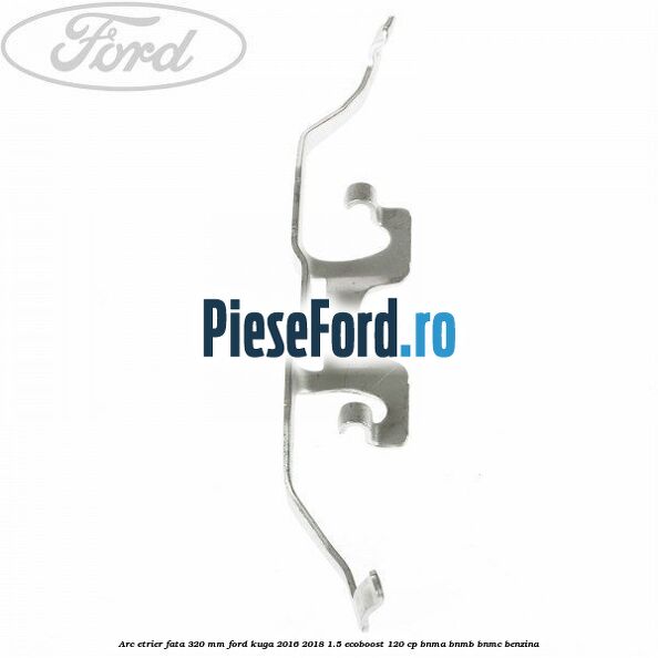 Arc etrier fata 320 mm Ford Kuga 2016-2018 1.5 EcoBoost 120 cp BNMA, BNMB, BNMC benzina