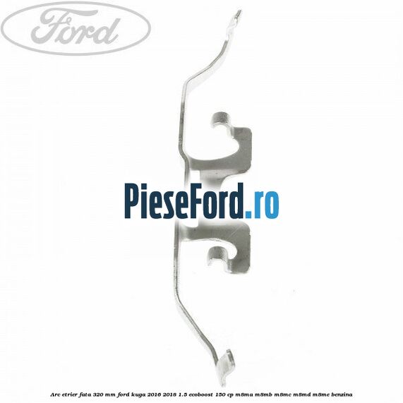 Arc etrier fata 320 mm Ford Kuga 2016-2018 1.5 EcoBoost 150 cp M8MA, M8MB, M8MC, M8MD, M8ME benzina