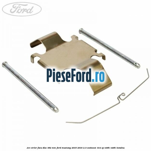 Arc etrier fata disc 352 mm Ford Mustang 2015-2018 2.3 EcoBoost 314 cp N38H, N48H benzina