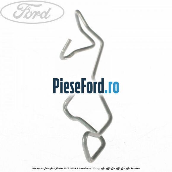 Arc etrier fata Ford Fiesta 2017-2023 1.0 EcoBoost 101 cp SFJE, SFJF, SFJH, SFJJ, SFJK, SFJN benzina