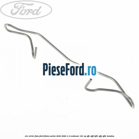 Arc etrier fata Ford Fiesta Active 2018-2023 1.0 EcoBoost 101 cp SFJE, SFJF, SFJH, SFJJ, SFJK benzina