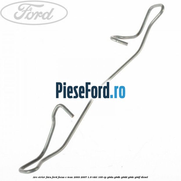 Arc etrier fata Ford Focus C-Max 2003-2007 1.6 TDCi 109 cp Arc etrier fata Ford Focus C-Max 2003-2007 1.6 TDCi 109 cp G8DA, G8DB, G8DD, G8DE, G8DF diesel