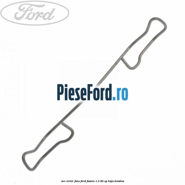 Arc etrier fata Ford Fusion 1.3 60 cp BAJA benzina