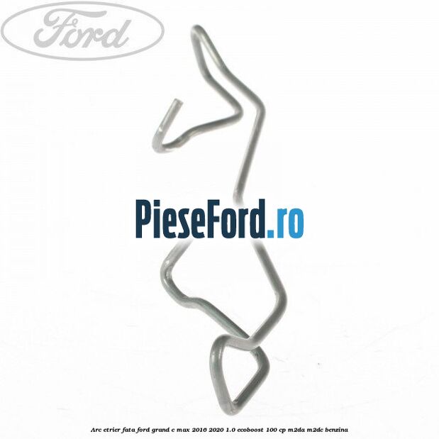 Arc etrier fata Ford Grand C-Max 2016-2020 1.0 EcoBoost 100 cp M2DA, M2DC benzina