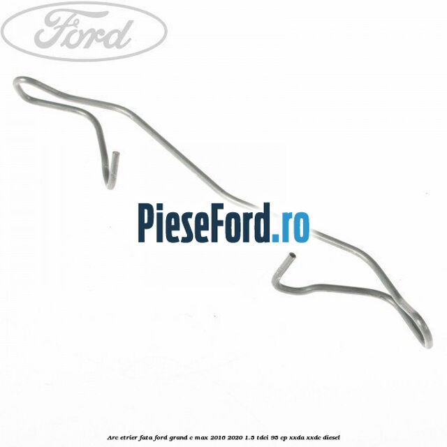 Arc etrier fata Ford Grand C-Max 2016-2020 1.5 TDCi 95 cp XXDA, XXDC diesel