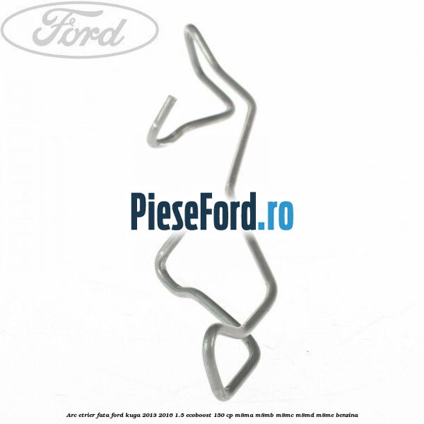 Arc etrier fata Ford Kuga 2013-2016 1.5 EcoBoost 150 cp M8MA, M8MB, M8MC, M8MD, M8ME benzina