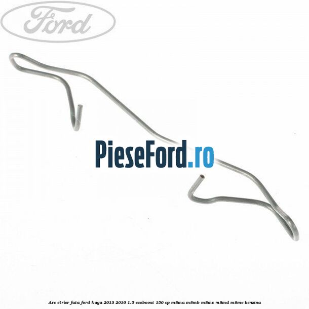 Arc etrier fata Ford Kuga 2013-2016 1.5 EcoBoost 150 cp M8MA, M8MB, M8MC, M8MD, M8ME benzina