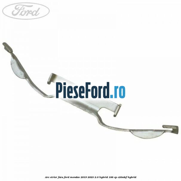Arc etrier fata Ford Mondeo 2019-2023 2.0 Hybrid 188 cp C20EDEF hybrid