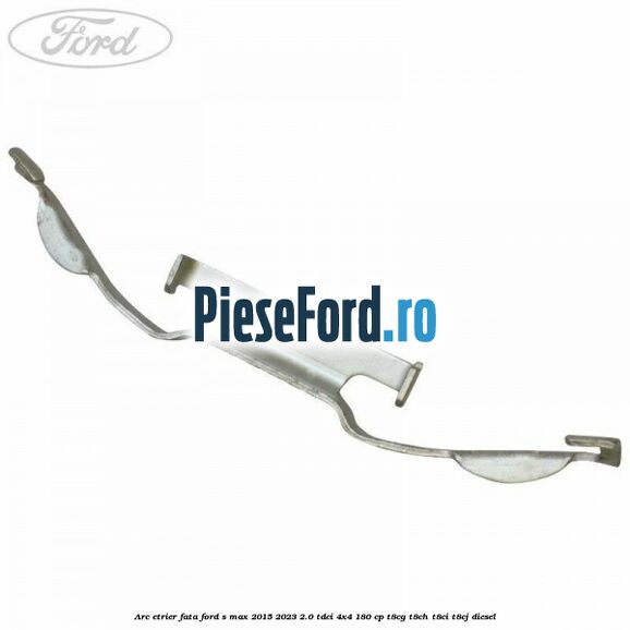 Arc etrier fata Ford S-Max 2015-2023 2.0 TDCi 4x4 180 cp T8CG, T8CH, T8CI, T8CJ diesel