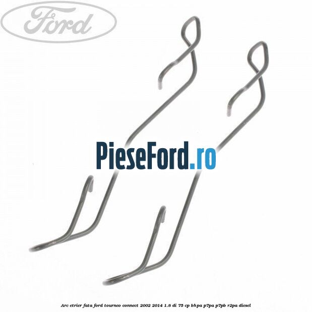 Arc etrier fata Ford Tourneo Connect 2002-2014 1.8 Di 75 cp BHPA, P7PA, P7PB, R2PA diesel