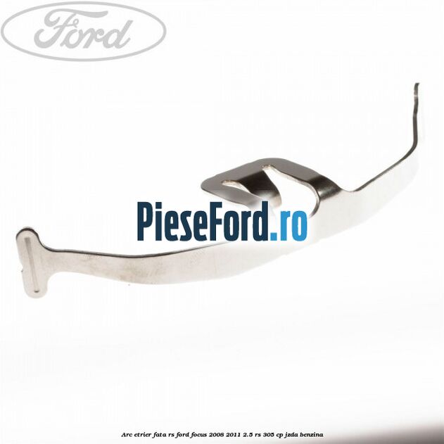 Arc etrier fata RS Ford Focus 2008-2011 2.5 RS 305 cp JZDA benzina