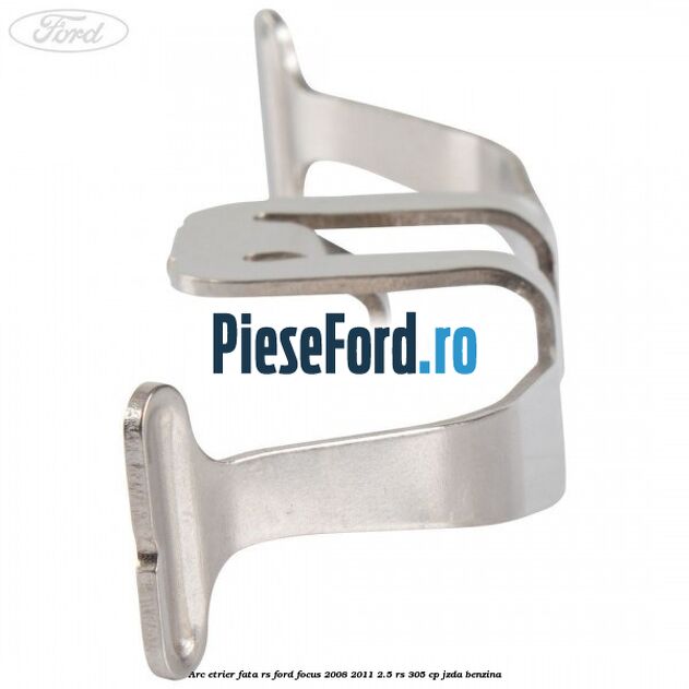 Arc etrier fata RS Ford Focus 2008-2011 2.5 RS 305 cp JZDA benzina