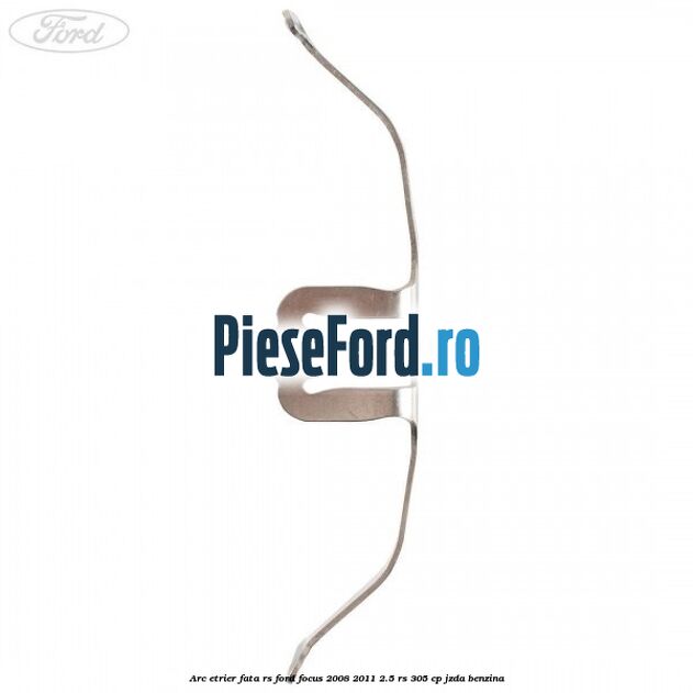 Arc etrier fata RS Ford Focus 2008-2011 2.5 RS 305 cp JZDA benzina