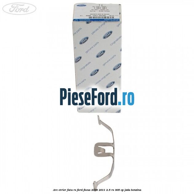 Arc etrier fata RS Ford Focus 2008-2011 2.5 RS 305 cp JZDA benzina
