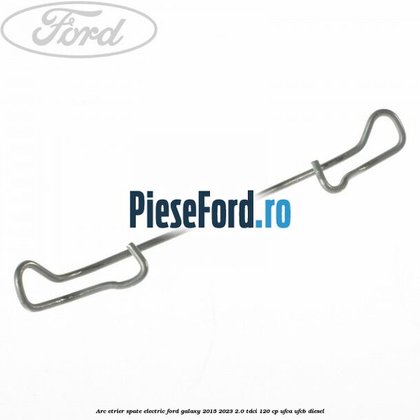 Arc etrier spate electric Ford Galaxy 2015-2023 2.0 TDCi 120 cp UFCA, UFCB diesel
