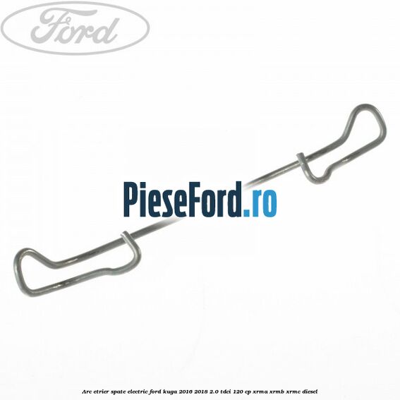 Arc etrier spate electric Ford Kuga 2016-2018 2.0 TDCi 120 cp Arc etrier spate electric Ford Kuga 2016-2018 2.0 TDCi 120 cp XRMA, XRMB, XRMC diesel