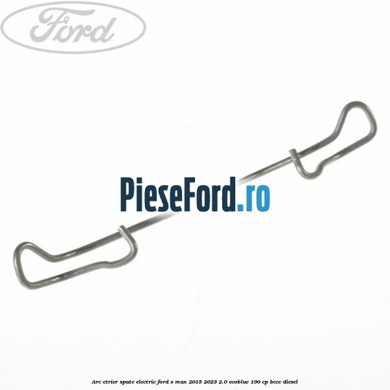 Arc etrier spate electric Ford S-Max 2015-2023 2.0 EcoBlue 190 cp BCCC diesel