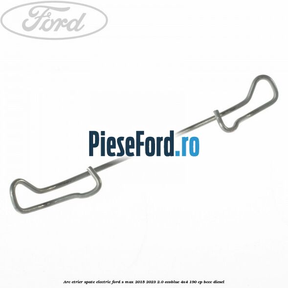 Arc etrier spate electric Ford S-Max 2015-2023 2.0 EcoBlue 4x4 190 cp BCCC diesel