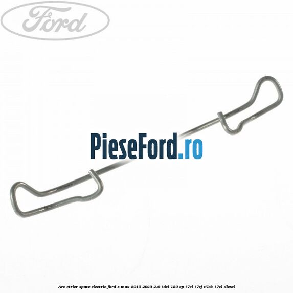 Arc etrier spate electric Ford S-Max 2015-2023 2.0 TDCi 150 cp T7CI, T7CJ, T7CK, T7CL diesel