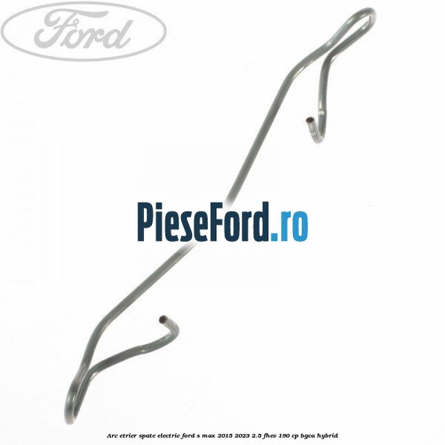 Arc etrier spate electric Ford S-Max 2015-2023 2.5 FHEV 190 cp BGCA hybrid