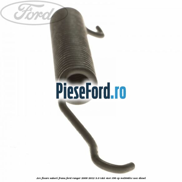 Arc fixare saboti frana Ford Ranger 2006-2012 3.0 TDCi 4x4 156 cp Arc fixare saboti frana Ford Ranger 2006-2012 3.0 TDCi 4x4 156 cp MD30DITC, WEC diesel