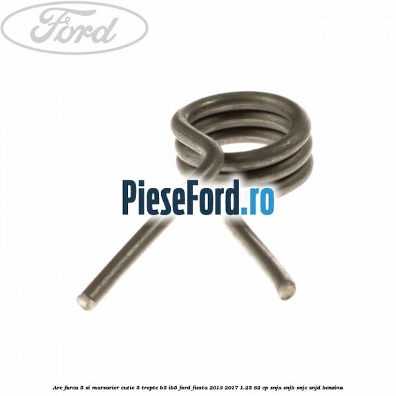 Arc furca 5 si marsarier cutie 5 trepte B5/IB5 Ford Fiesta 2013-2017 1.25 82 cp SNJA, SNJB, SNJC, SNJD benzina